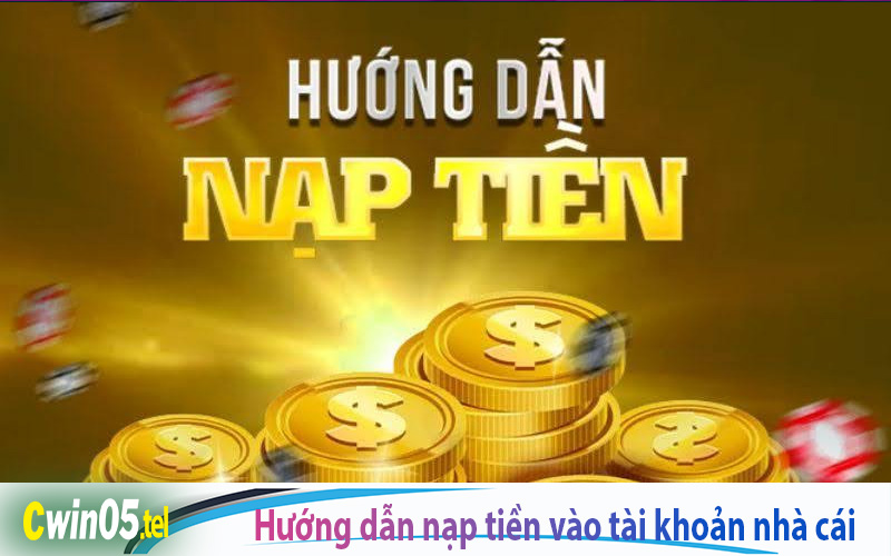 Hướng dẫn nạp tiền vào tài khoản nhà cái